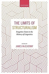 The Limits of Structuralism: Forgotten Texts in the History of Modern Linguistics