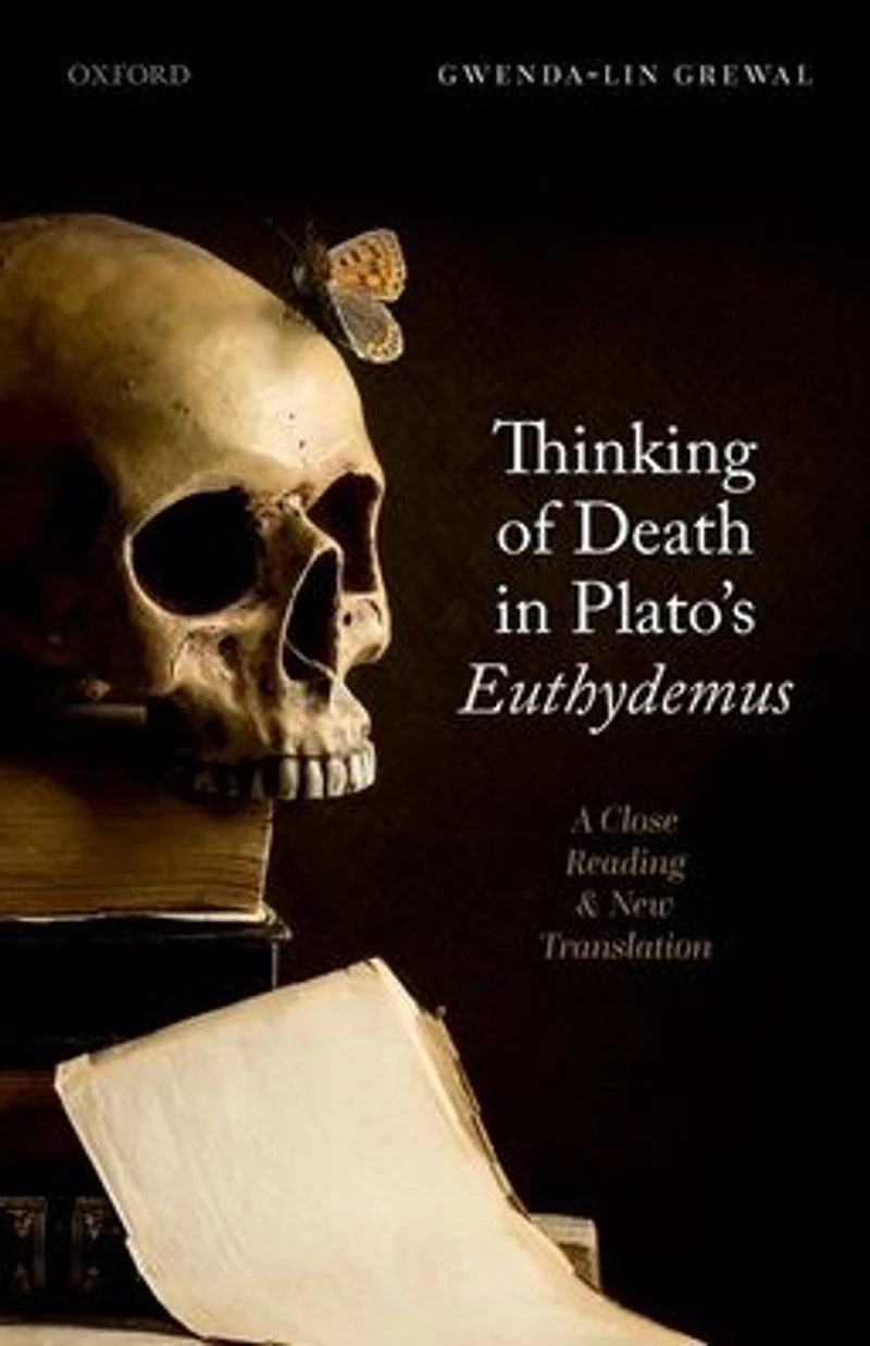 Thinking of Death Plato's Euthydemus: A Close Reading and New Translation