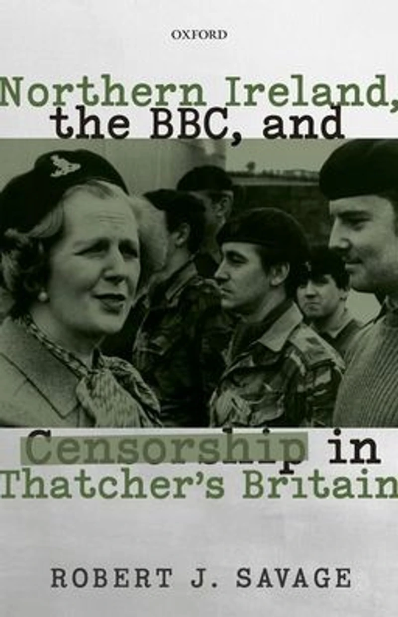 Northern Ireland, the BBC, and Censorship Thatcher's Britain