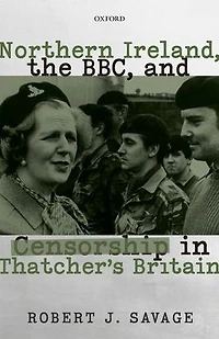 Northern Ireland, the BBC, and Censorship Thatcher's Britain