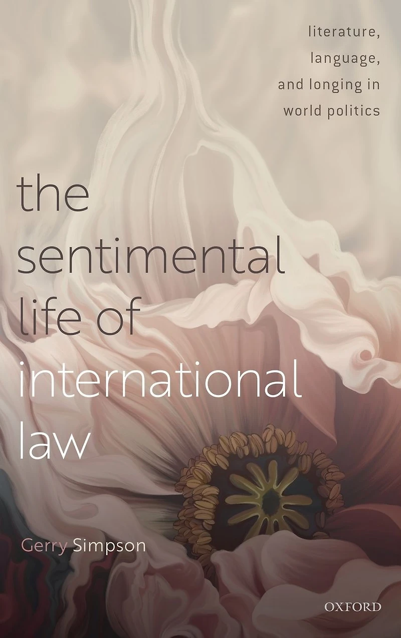 The Sentimental Life of International Law: Literature, Language, and Longing World Politics