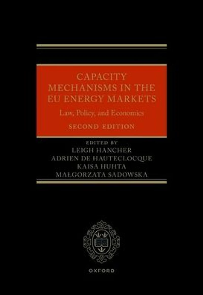 Capacity Mechanisms the EU Energy Markets: Law, Policy, and Economics