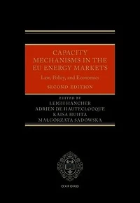 Capacity Mechanisms the EU Energy Markets: Law, Policy, and Economics