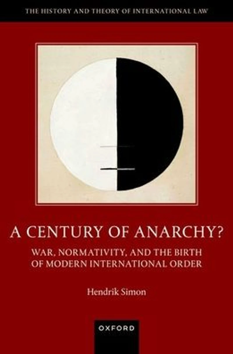 A Century of Anarchy?: War, Normativity, and the Birth Modern International Order