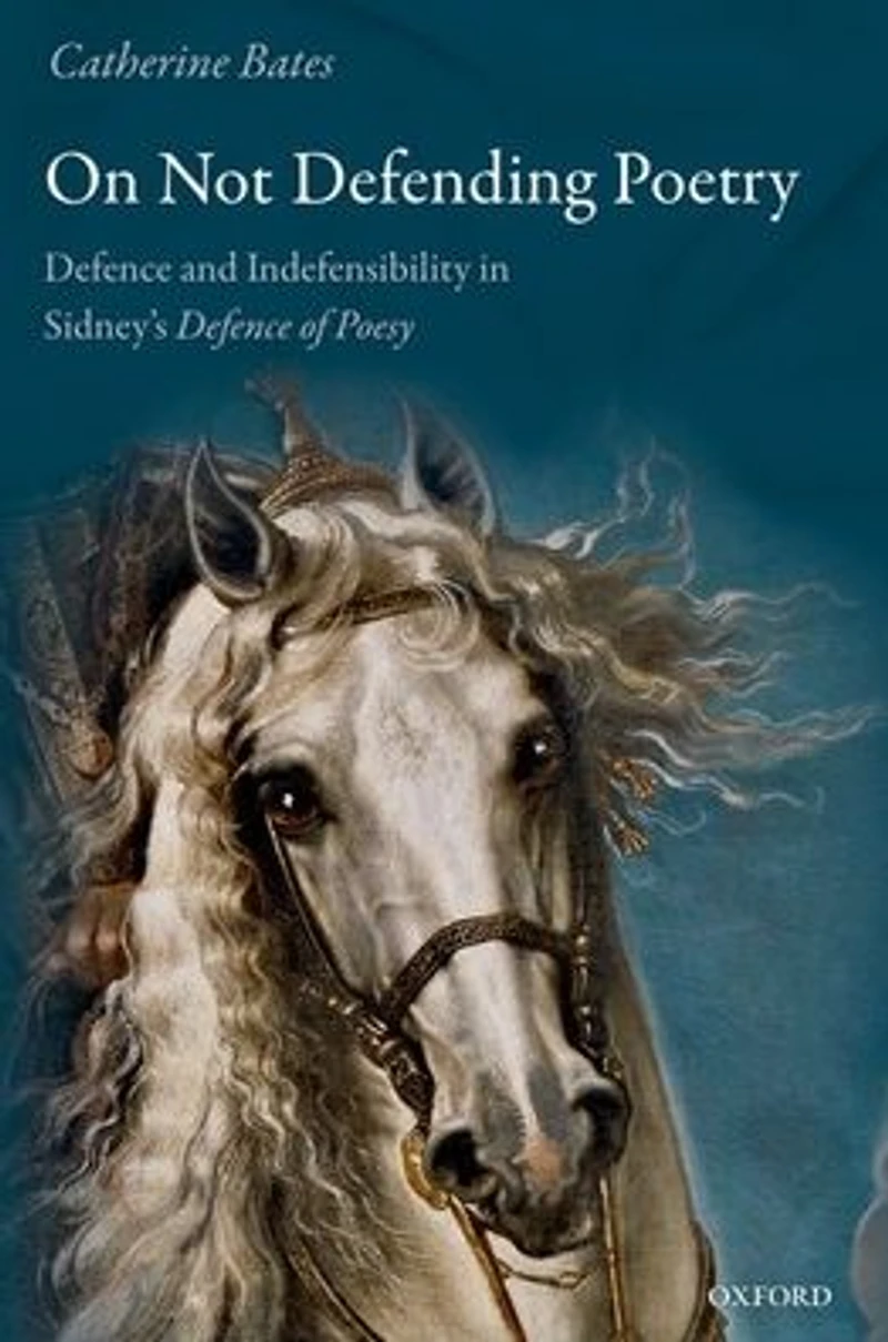 On Not Defending Poetry: Defence and Indefensibility Sidney's of Poesy