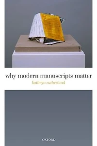 Why Modern Manuscripts Matter