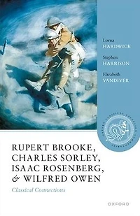 Rupert Brooke, Charles Sorley, Isaac Rosenberg, and Wilfred Owen: Classical Connections
