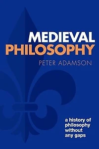 Medieval Philosophy: A history of philosophy without any gaps, Volume 4