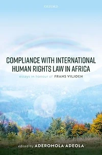 Compliance with International Human Rights Law Africa: Essays Honour of Frans Viljoen