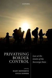Privatising Border Control: Law at the Limits of Sovereign State