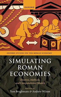 Simulating Roman Economies: Theories, Methods, and Computational Models