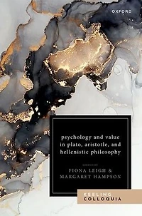 Psychology and Value Plato, Aristotle, Hellenistic Philosophy: The Ninth Keeling Colloquium Ancient Philosophy