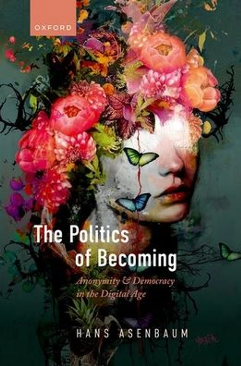 the Politics of Becoming: Anonymity and Democracy Digital Age