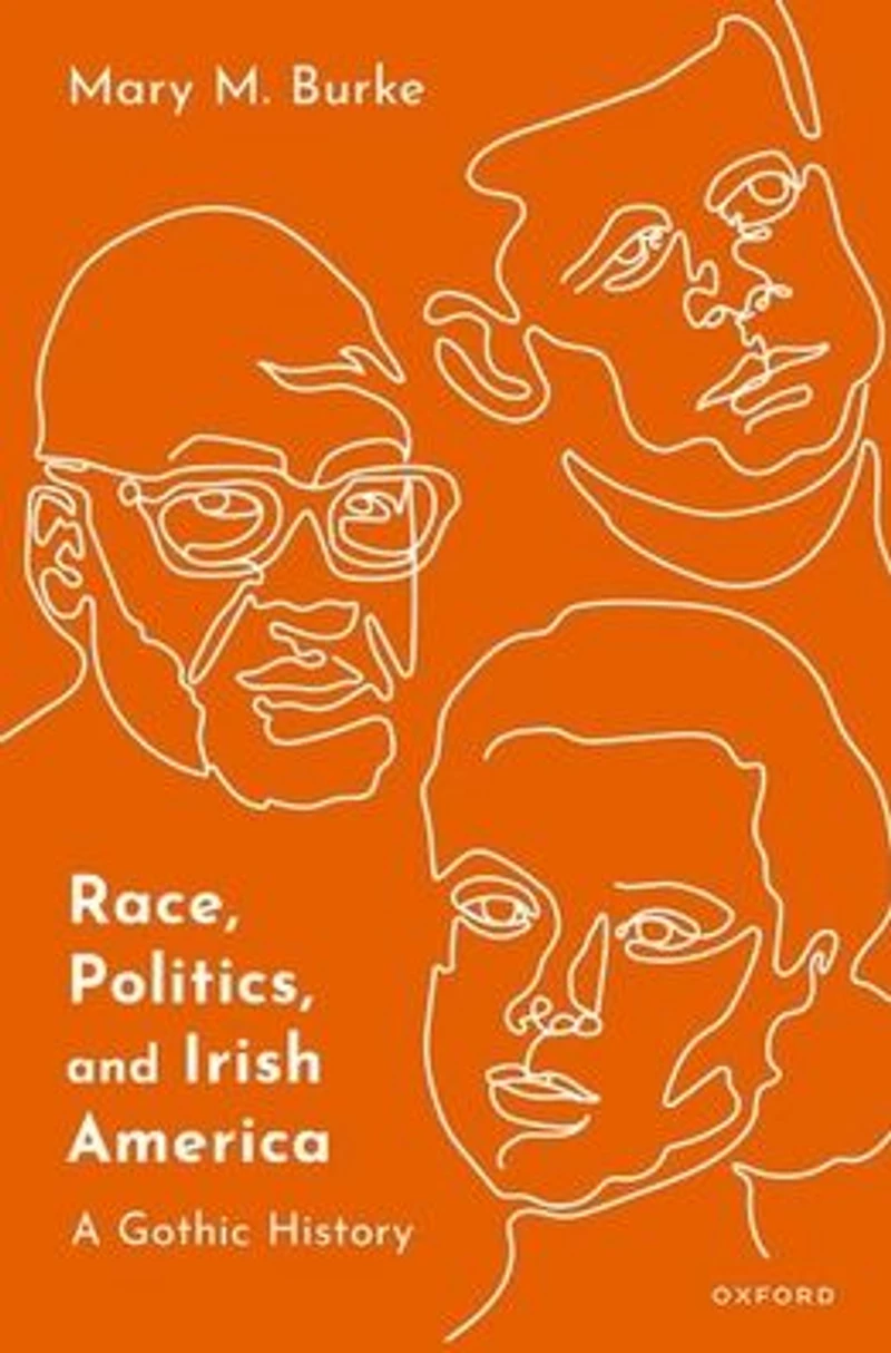 Race, Politics, and Irish America: A Gothic History