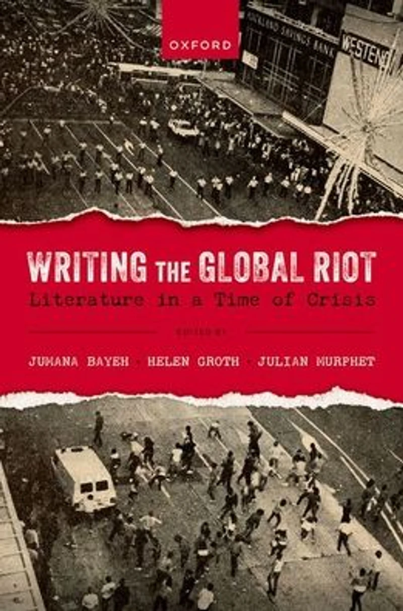 Writing the Global Riot: Literature a Time of Crisis