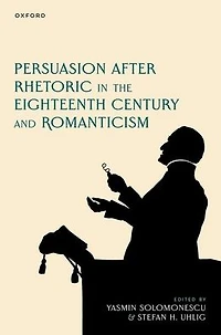 Persuasion after Rhetoric the Eighteenth Century and Romanticism