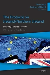The Law & Politics of Brexit: Volume IV: Protocol on Ireland / Northern