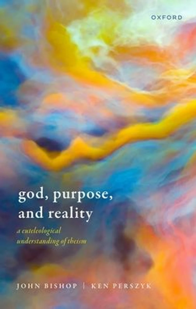 God, Purpose, and Reality: A Euteleological Understanding of Theism