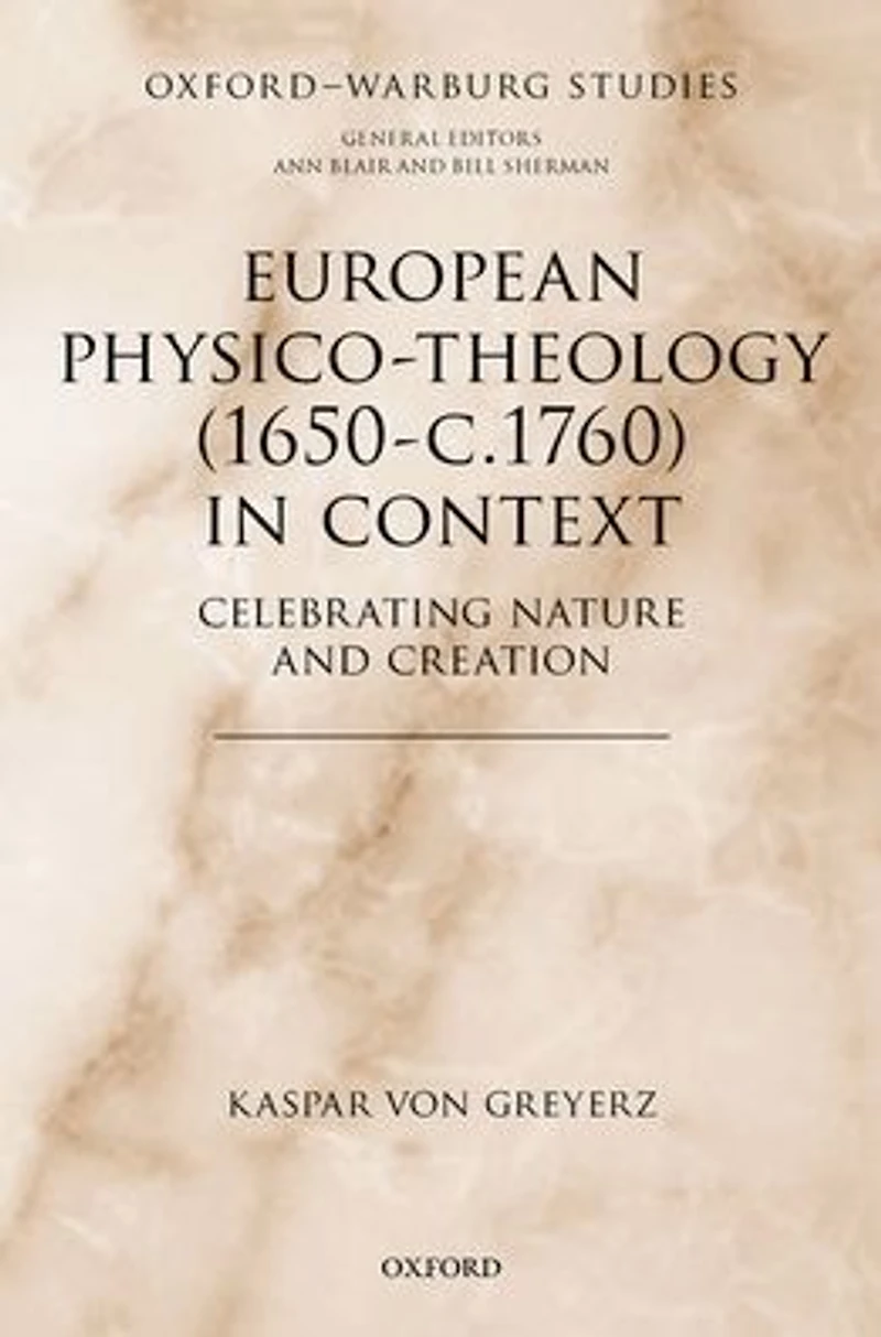 European Physico-theology (1650-c.1760) Context: Celebrating Nature and Creation
