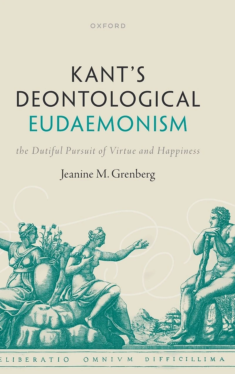 Kant's Deontological Eudaemonism: The Dutiful Pursuit of Virtue and Happiness
