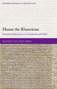 Homer the Rhetorician: Eustathios of Thessalonike on Composition Iliad