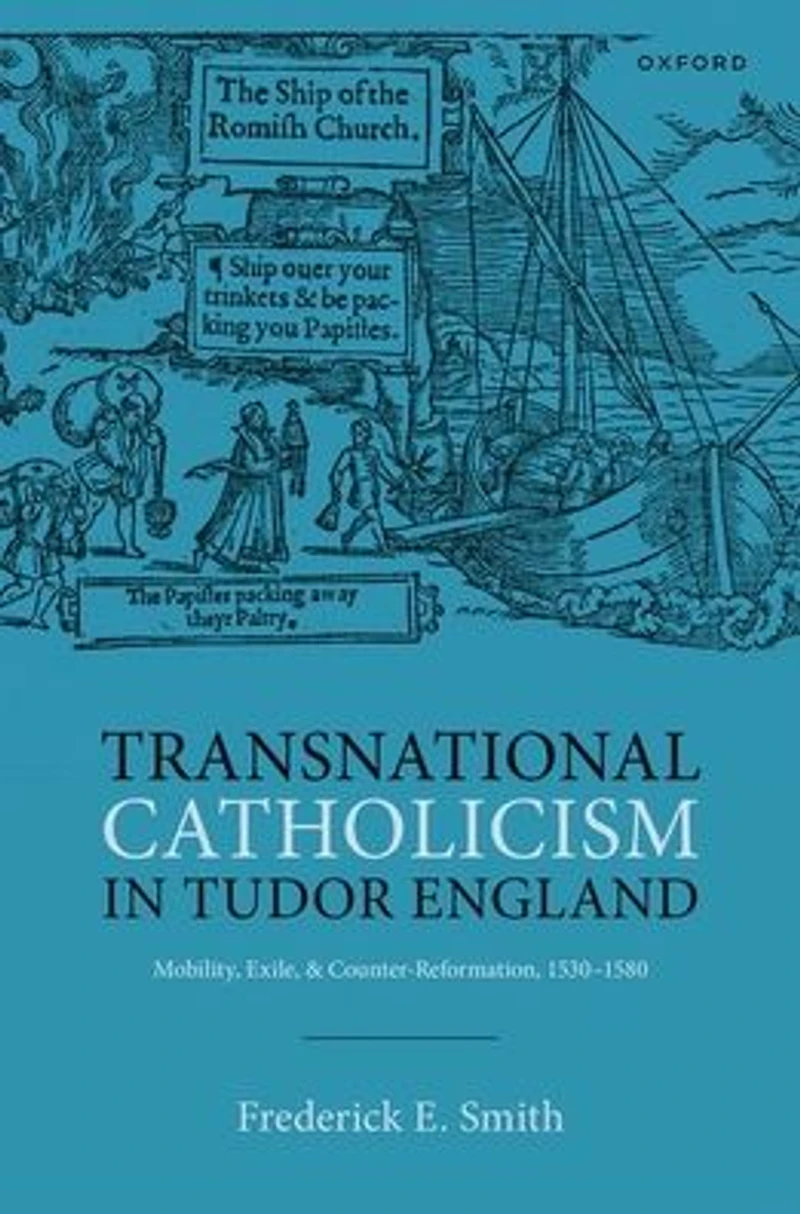 Transnational Catholicism Tudor England: Mobility, Exile, and Counter-Reformation, 1530-1580
