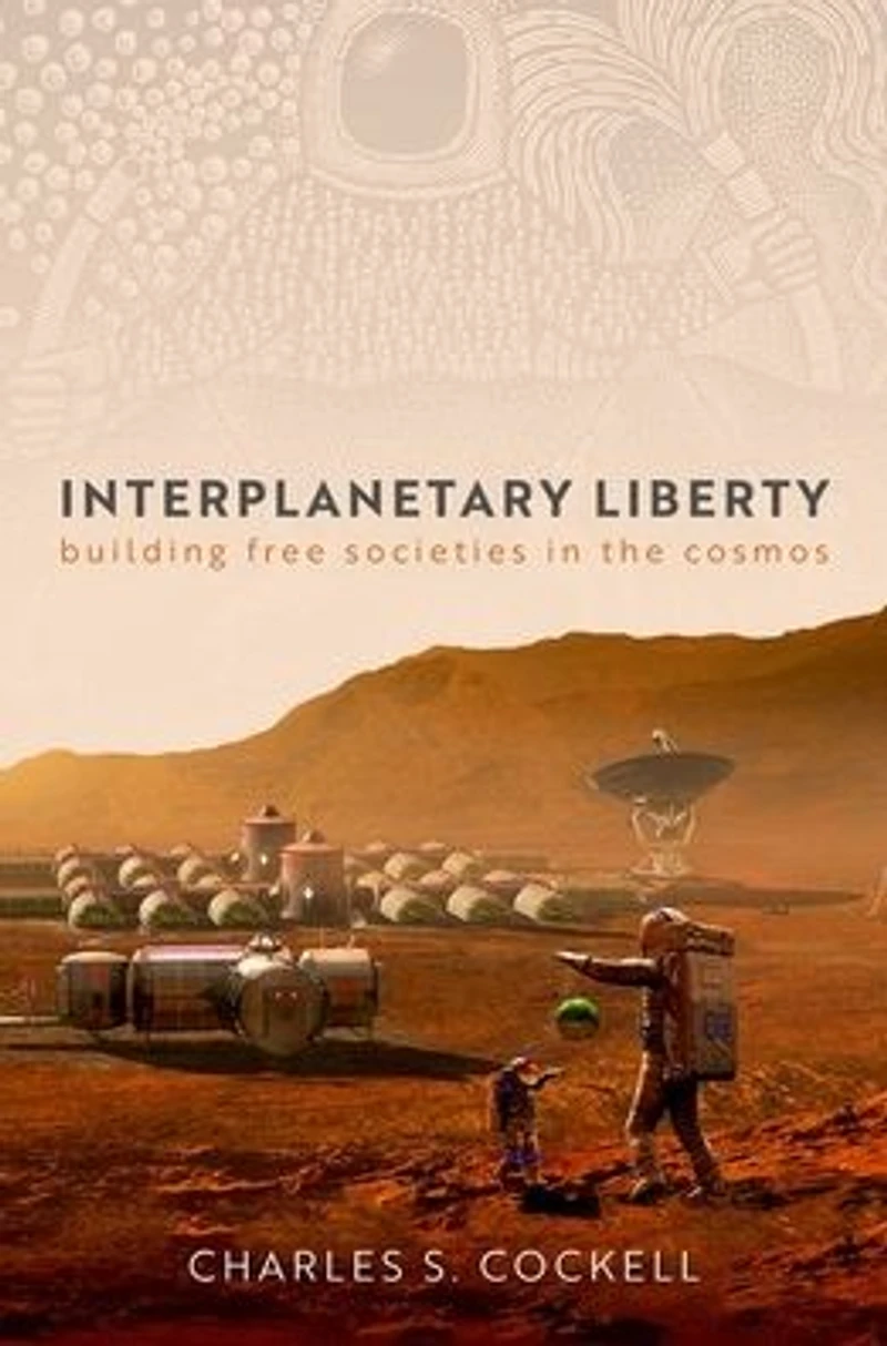 Interplanetary Liberty: Building Free Societies the Cosmos