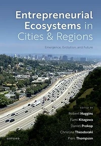 Entrepreneurial Ecosystems Cities and Regions: Emergence, Evolution, Future