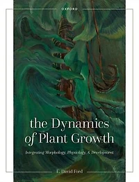 The Dynamics of Plant Growth: Integrating Morphology, Physiology, and Development
