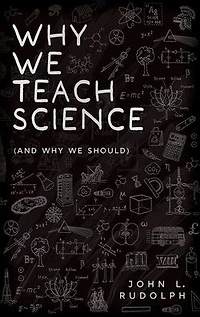 Why We Teach Science: (and Should)