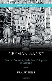 German Angst: Fear and Democracy in the Federal Republic of Germany