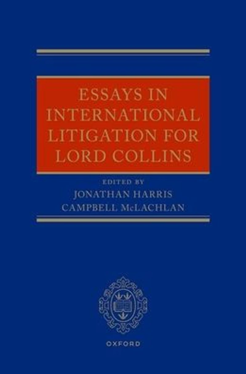 Essays International Litigation for Lord Collins