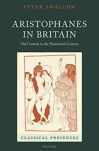 Aristophanes Britain: Old Comedy the Nineteenth Century