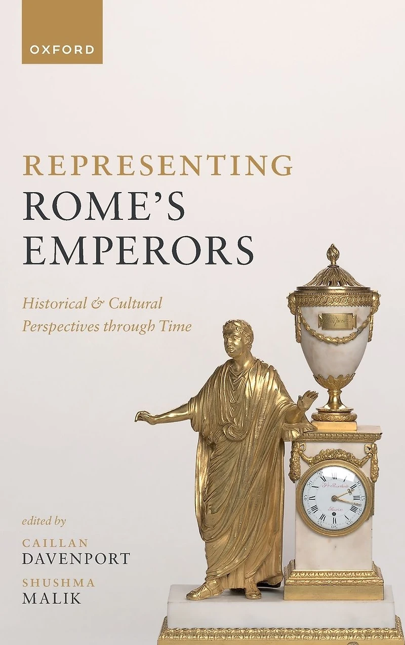 Representing Rome's Emperors: Historical and Cultural Perspectives through Time