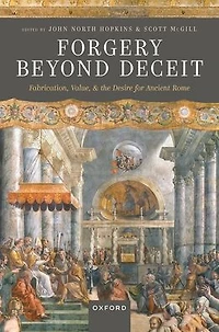 Forgery Beyond Deceit: Fabrication, Value, and the Desire for Ancient Rome
