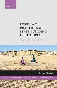 Everyday Practices of State Building Ethiopia: Power, Scale, Performativity