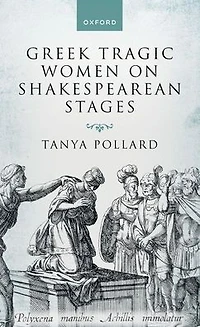 Greek Tragic Women on Shakespearean Stages