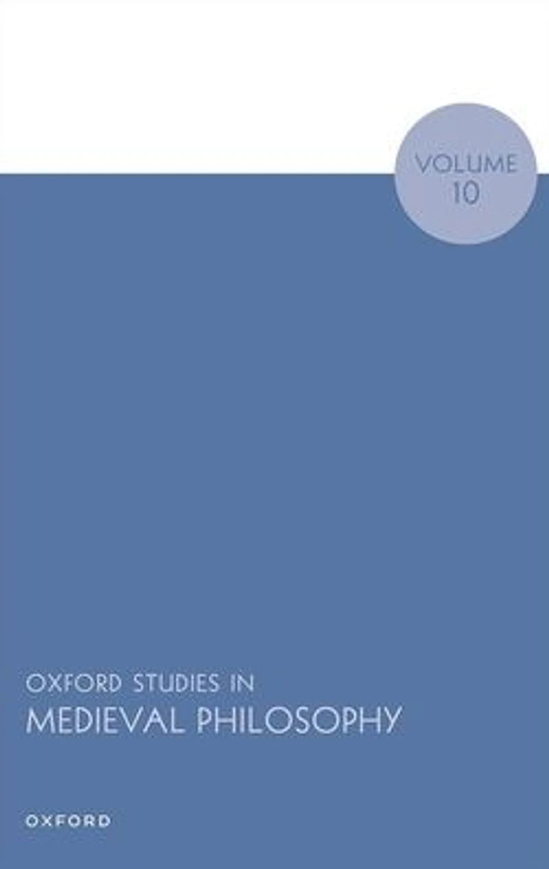 Oxford Studies Medieval Philosophy Volume 10
