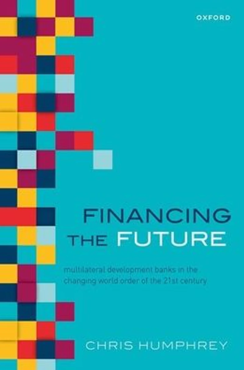 Financing the Future: Multilateral Development Banks Changing World Order of 21st Century