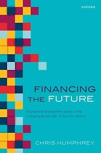 Financing the Future: Multilateral Development Banks Changing World Order of 21st Century