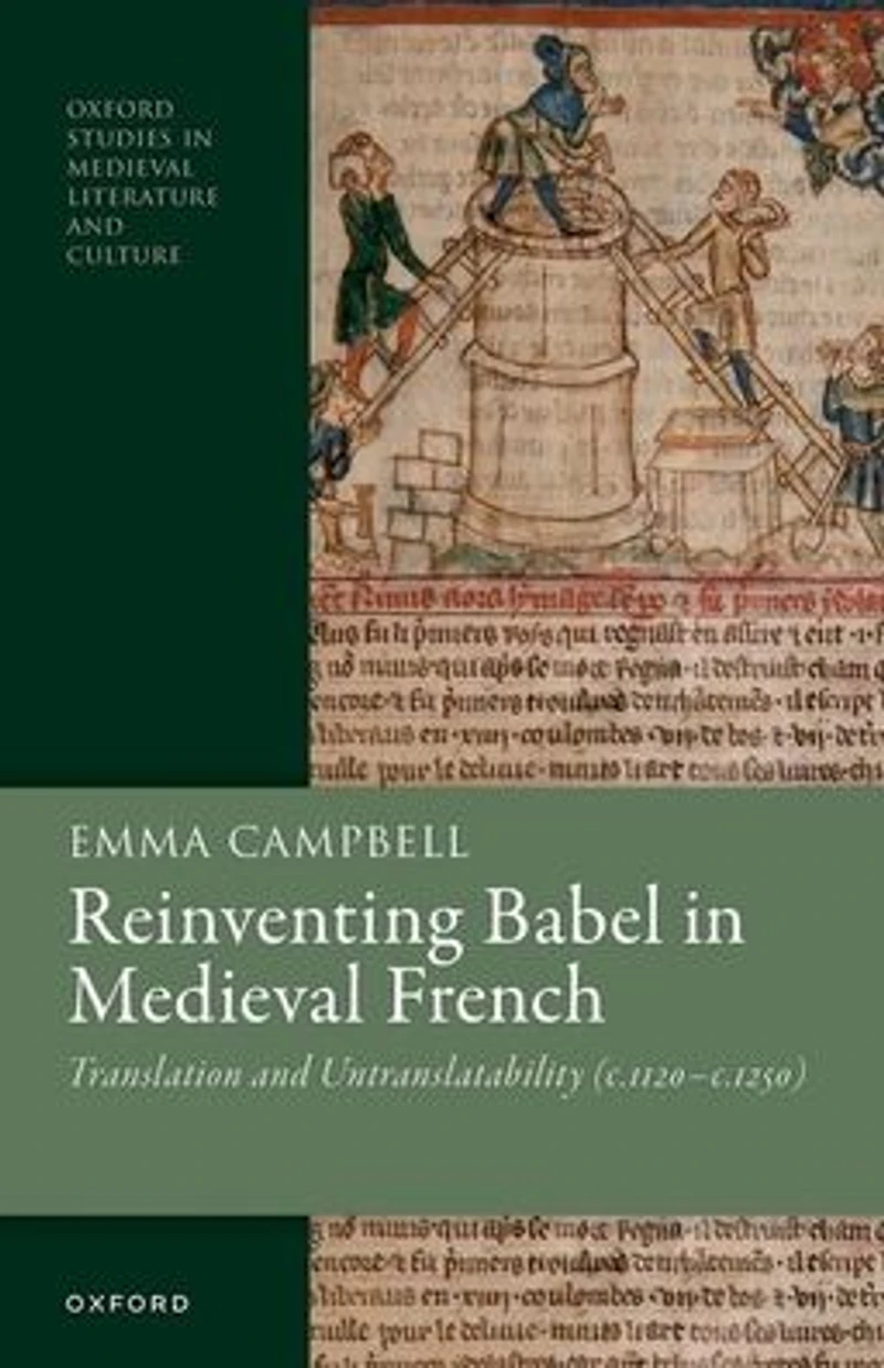 Reinventing Babel Medieval French: Translation and Untranslatability (c. 1120-c. 1250)