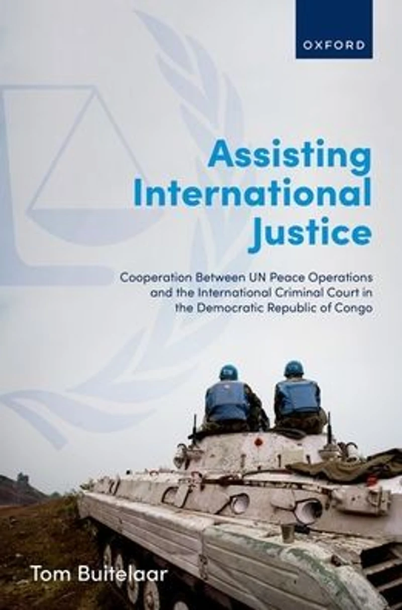 Assisting International Justice: Cooperation Between UN Peace Operations and the Criminal Court Democratic Republic of Congo