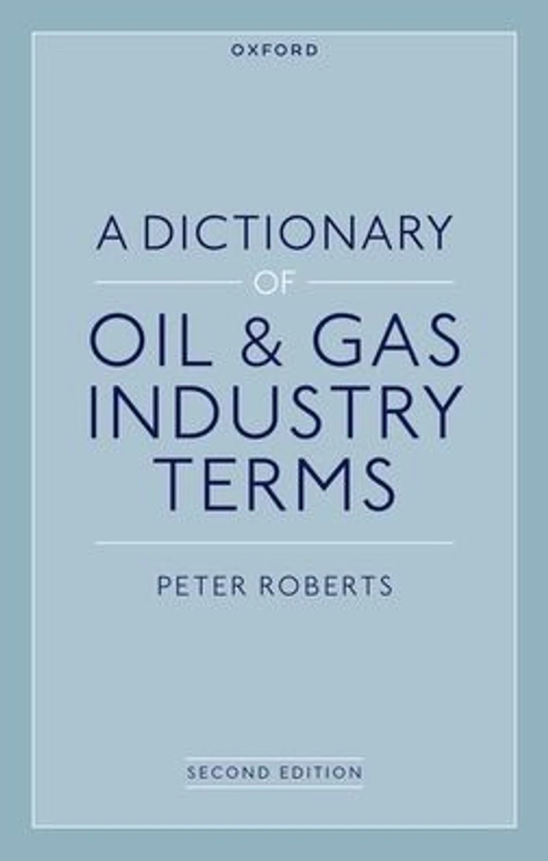 A Dictionary of Oil & Gas Industry Terms, 2e