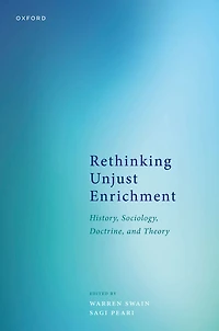 Rethinking Unjust Enrichment: History, Sociology, Doctrine, and Theory