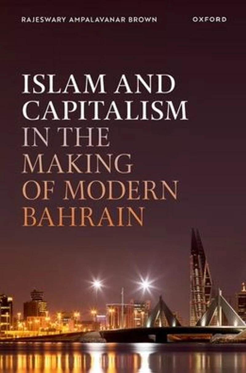Islam and Capitalism the Making of Modern Bahrain
