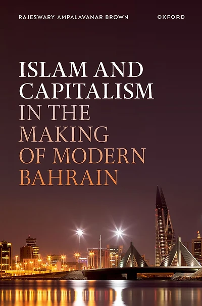 Islam and Capitalism the Making of Modern Bahrain