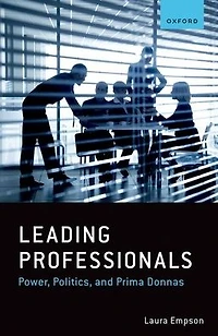 Leading Professionals: Power, Politics, and Prima Donnas