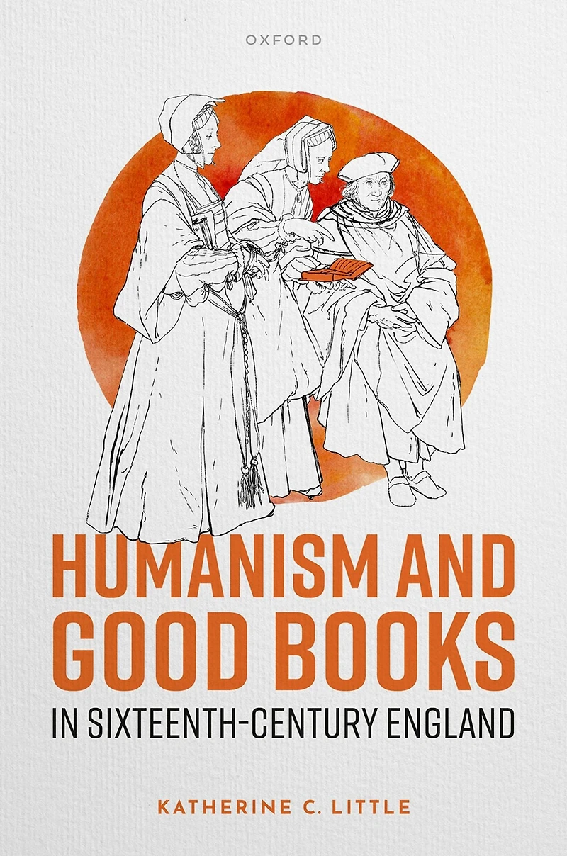 Humanism and Good Books Sixteenth-Century England