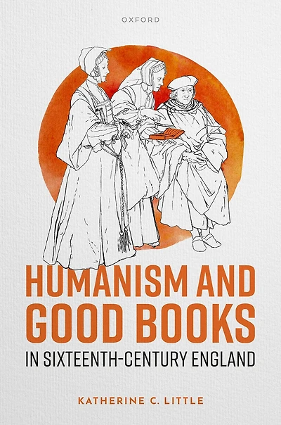 Humanism and Good Books Sixteenth-Century England