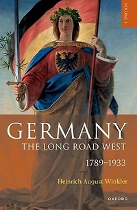 Germany: The Long Road West: Volume 1: 1789-1933
